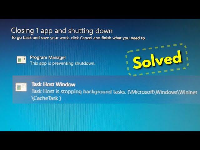 Fix closing 1 app and shutting down windows 10 | Task Host is stopping background tasks