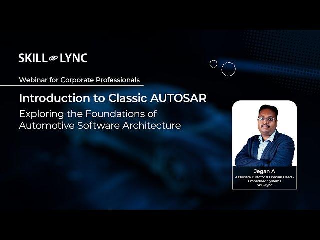 Webinar on Automotive Software Architecture & Classic AUTOSAR | Skill-Lync Webinars