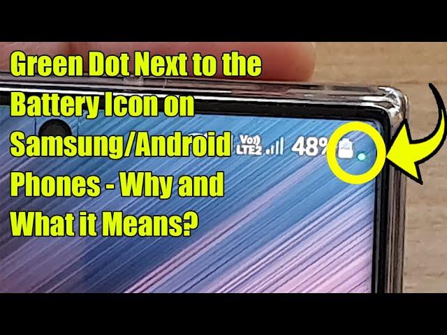 Green Dot Next to the Battery Icon on Samsung/Android Phones - Why and What it Means?