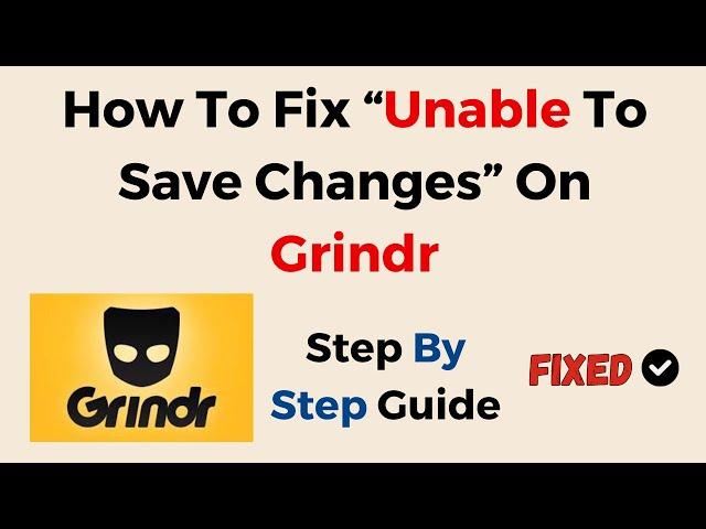 How To Fix “Unable To Save Changes” On Grindr