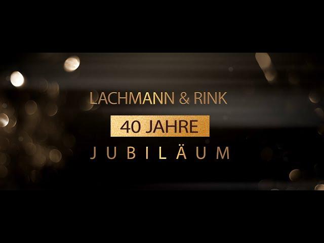 40 Jahre Lachmann & Rink - Aftermovie