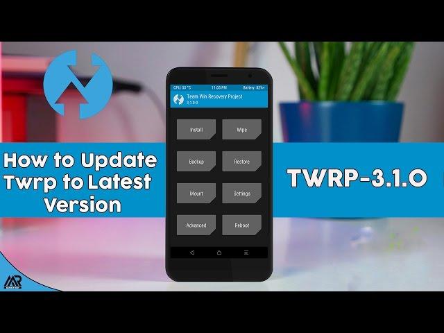 How to Update TWRP Recovery to Latest Twrp-3.1.0 Version