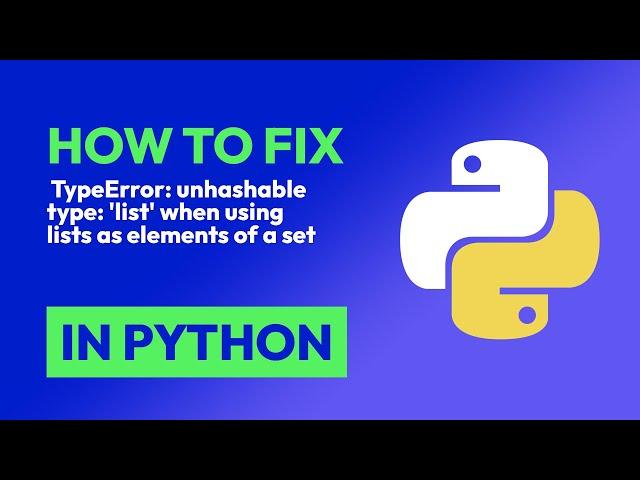 How to fix  TypeError: unhashable type: 'list' when using lists as elements o... in Python