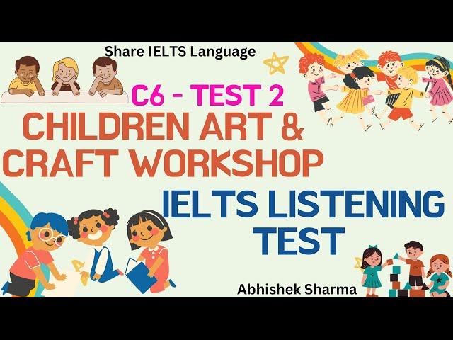 Cambridge IELTS 6 Listening Test 2 - Children Art & Craft Workshop