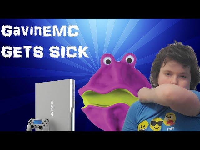 GavinEMC Gets Sick