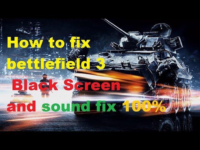 how to fix Battlefield 3 black screen error 100%