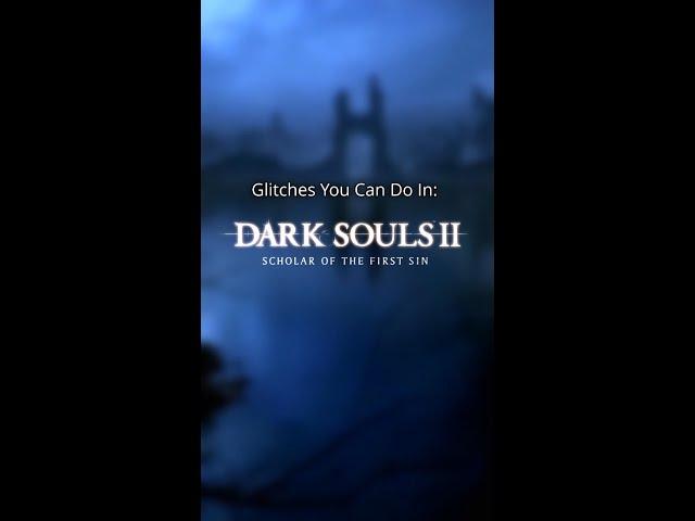 Glitches you can do in Dark Souls II