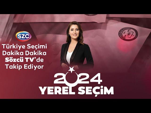 Sözcü 2024 Yerel Seçim Yayını | 31 Mart İl İl İlçe İlçe Canlı Sonuçlar