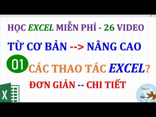 Excel cơ bản đến nâng cao cho người mới bắt đầu | Bài 01 Các thao tác với Excel