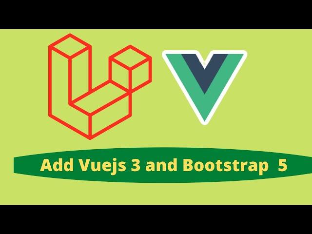 how to install Vue.js 3 and bootstrap 5 in Laravel 8