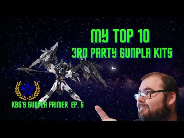 My Top 10 3rd Party Gunpla Kits (KBGs Gunpla Primer Ep. 6)