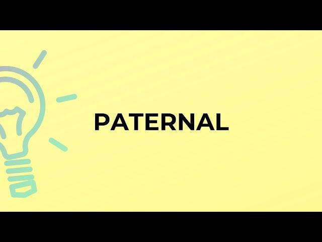 What is the meaning of the word PATERNAL?