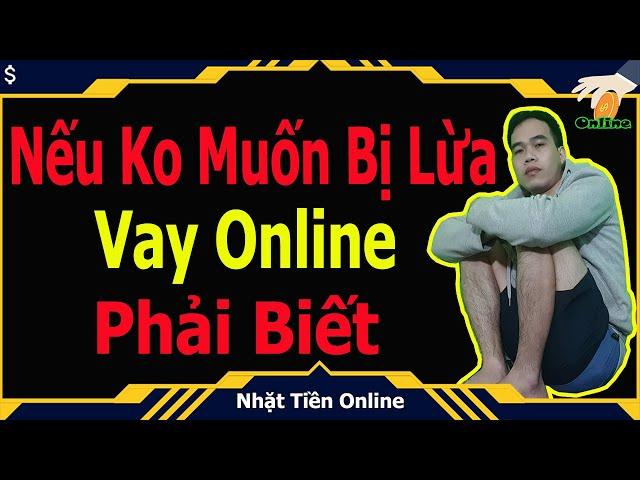 Thủ Đoạn Lừa Đảo Khi Đi Vay Tiền Online || Vay Tiền Online Có Lừa Đảo Không ?