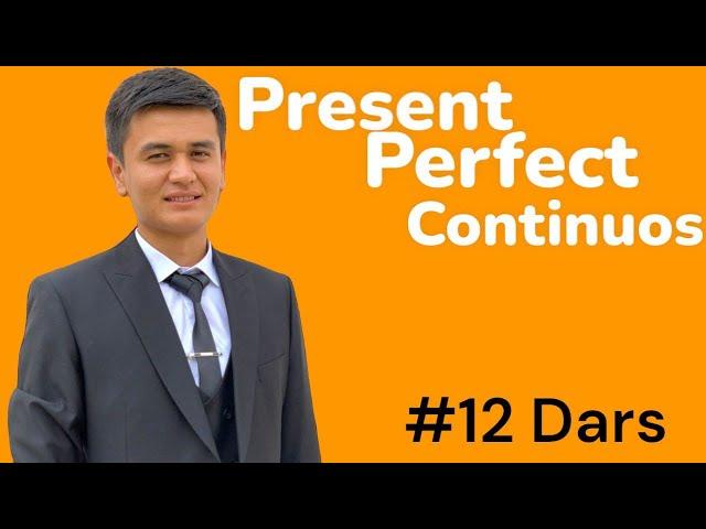 Present Perfect Continuous Tense | Hozirgi Tugallangan Davomli Zamon