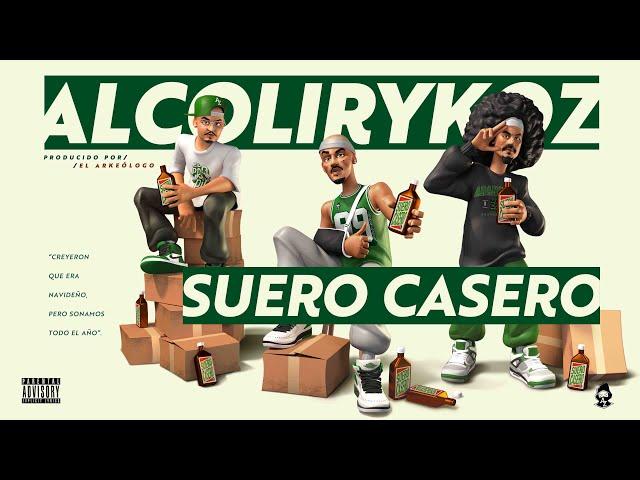 AlcolirykoZ - Suero casero (Prod. El Arkeólogo)