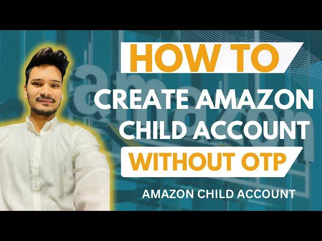 How To Create Amazon Child Account without OTP | Amazon OTP issue | Amazon sub Account (2024)