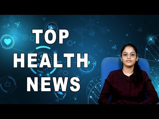 TOP HEALTH NEWS 27-07-2024