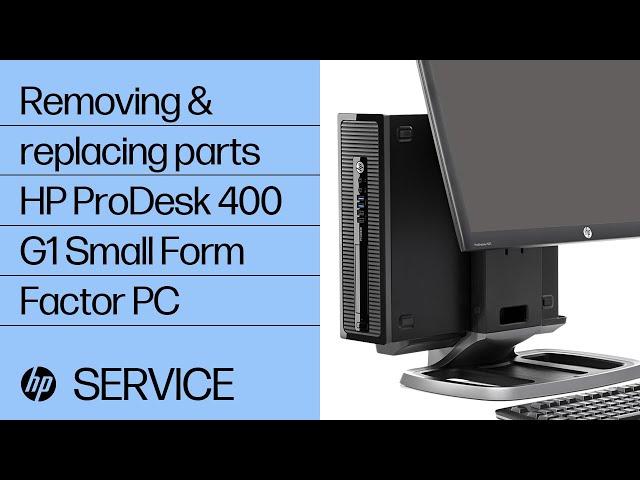 Removing and replacing parts | HP ProDesk 400 G1 Small Form Factor PC | HP computer service