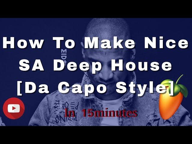 How To Make SA Deep House In 15 Minutes || Da Capo & Black Coffee Style || FL STUDIO