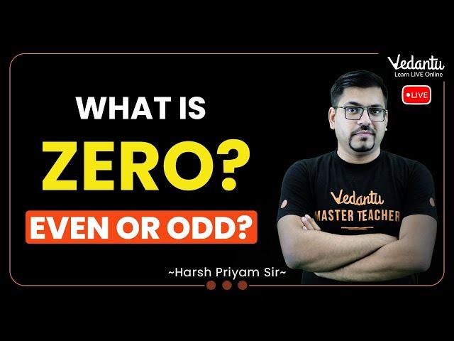 What is zero? Even or Odd? | Class 11 Maths | Harsh Priyam Sir | Vedantu Math