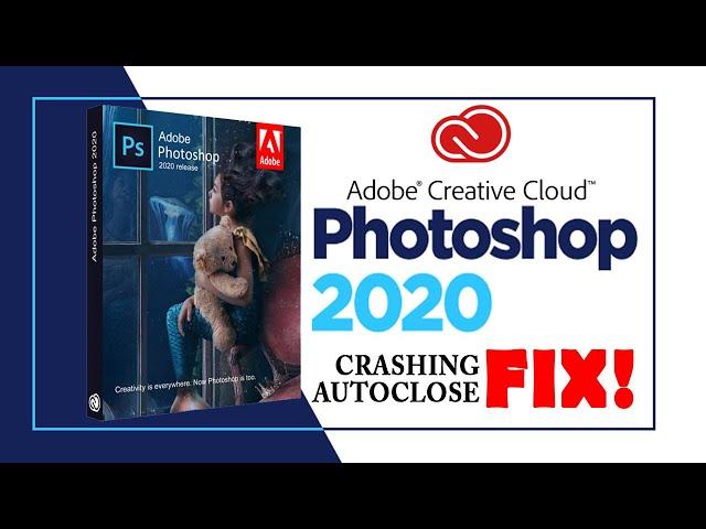 PHOTOSHOP 2020 AUTOCLOSE/ CRASHING FIX