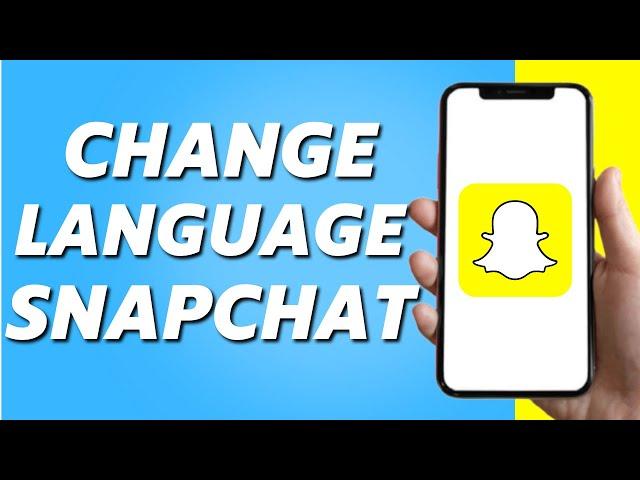 How to Change Language on Snapchat (Easy 2025)