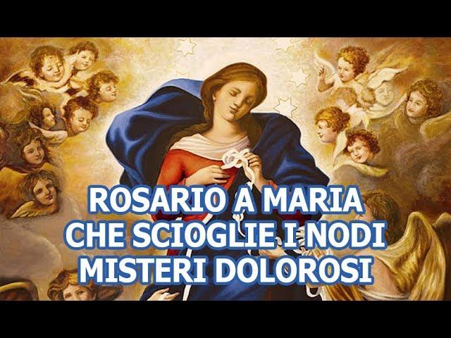 Rosario a Maria che scioglie i nodi - Misteri Dolorosi