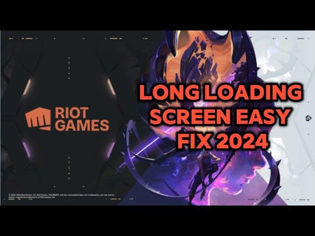 How to fix long loading screen issue on valorant guide 2024