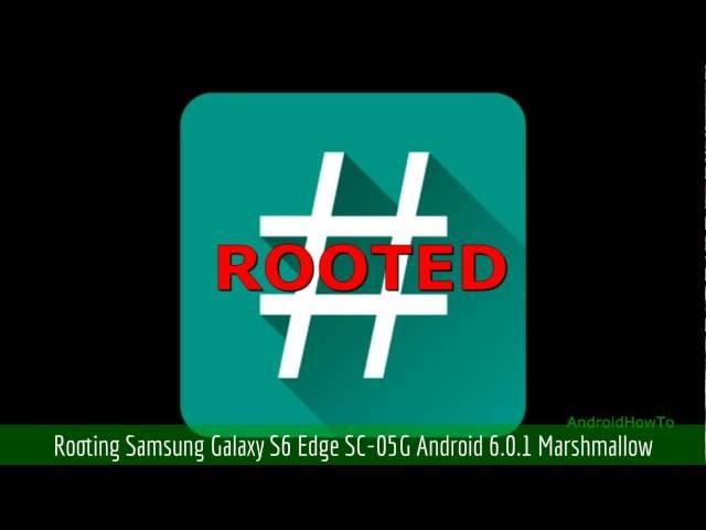 How to root Samsung Galaxy S6 Edge SC-05G Android 6.0.1 Marshmallow