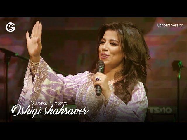 Gulasal Pulatova - Oshiqi shahsavor (Concert version) | Гуласал Пулотова - Ошики шахсавор (2019)