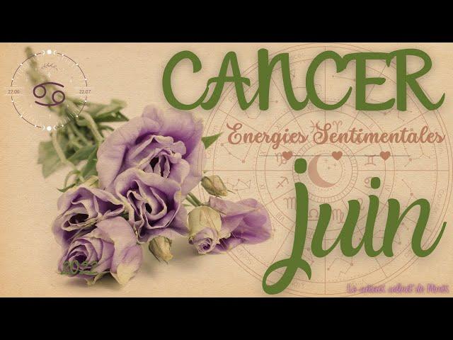 CANCER TIRAGE SENTIMENTAL JUIN 2022COUPLES/CELIBATAIRES