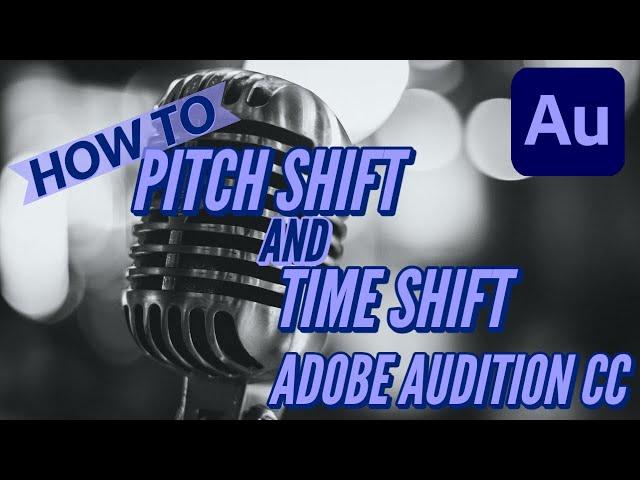 How to use Pitch and Time Shift Adobe Audition