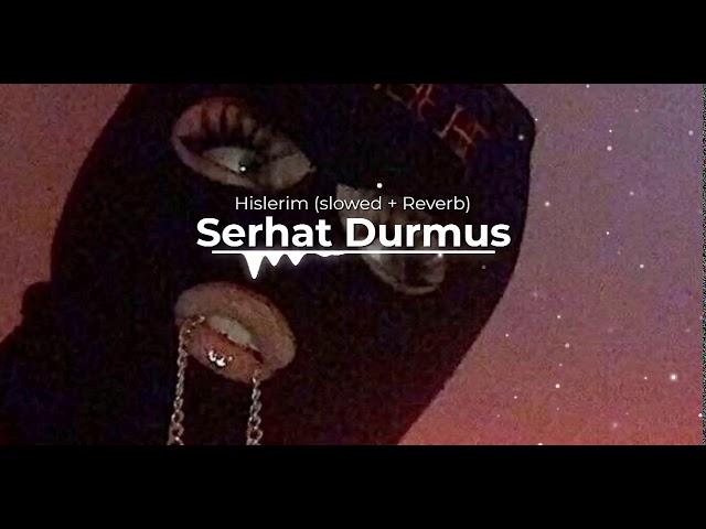 Serhat Durmus- Hislerim (S L O W E D+R E V E R B)