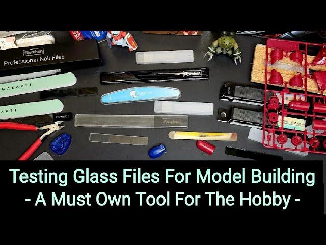 Testing Glass Files For Plastic Model Building - A Must Own Tool For The Hobby