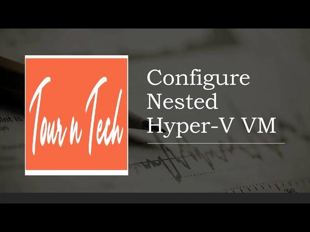 Nested Hyper V VM configuration