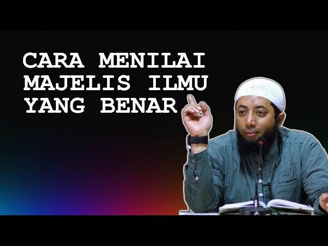 [VV] Cara Menilai Majelis ILMU Yang Benar | Ustadz Khalid Basalamah (KhB)