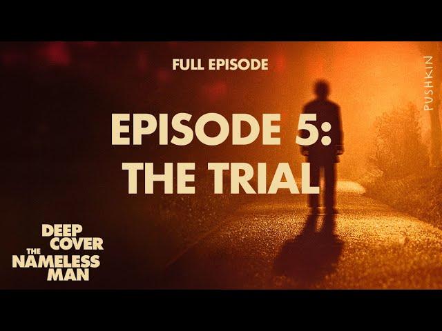 Episode 5: The Trial | Deep Cover: The Nameless Man