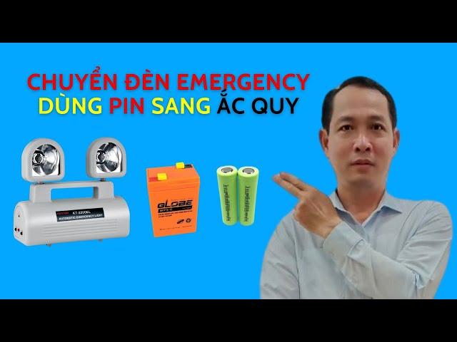 Chuyển đèn Emergency xài Pin sang Ăc quy có được không?