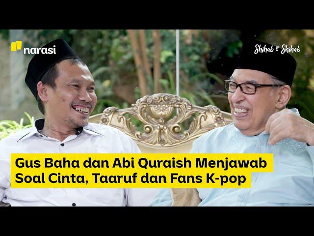 Gus Baha dan Abi Quraish Menjawab Soal Cinta, Taaruf dan Fans K-pop (Part 2) | Shihab & Shihab