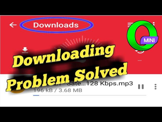 Fix Opera Mini Downloading Problem Solved