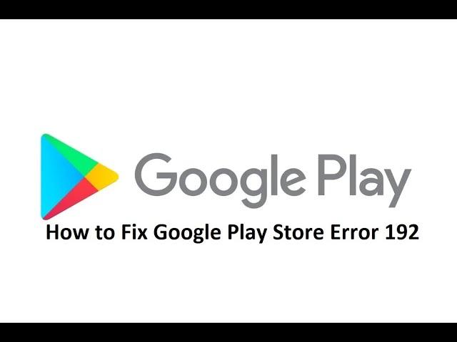 David - How to Fix Google Play Store Error 192