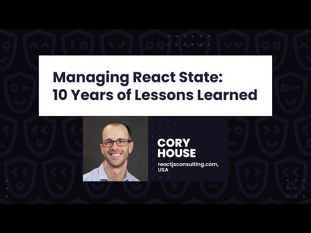 Managing React State: 10 Years of Lessons Learned - Cory House, React Day Berlin 2023