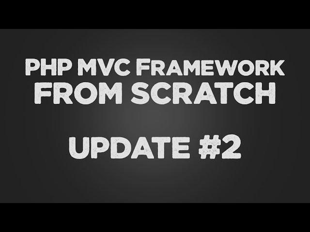 PHP MVC Framework from scratch | Update#2 | Source code included | Quick programming tutorial