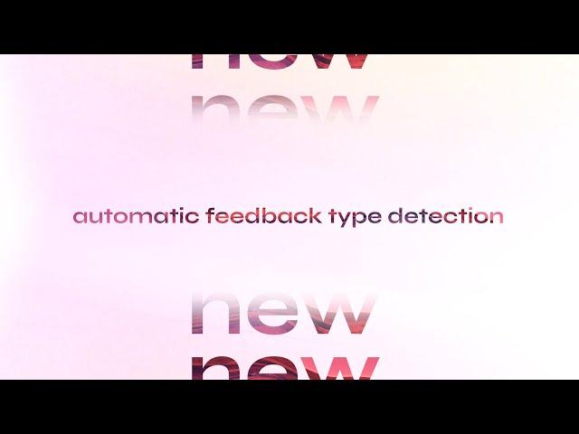 Streamline Feedback Management with Automatic Feedback Type Detection 