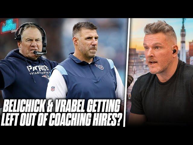 Are Bill Belichick & Mike Vrabel Getting Left Out Of This Season's Coaching Cycle?! | Pat McAfee