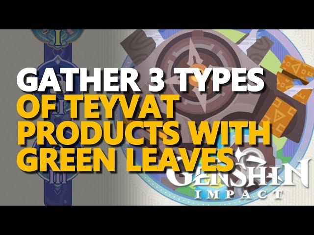 Gather 3 types of Teyvat products with green leaves Genshin Impact