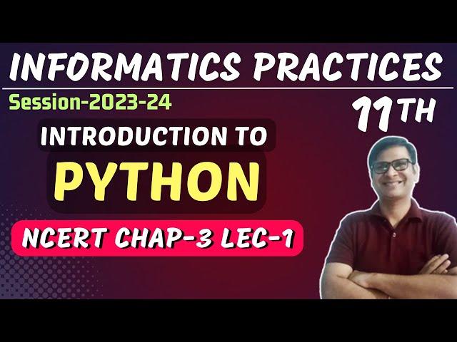 Introduction to Python | Working with Python | NCERT Chapter -3 | Class 11 IP