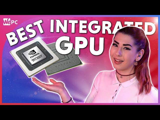 The Best Integrated Graphics 2021