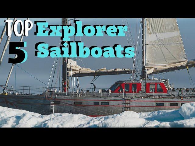 These Explorer Sailboats Will Take You To The Most Extreme Destinations