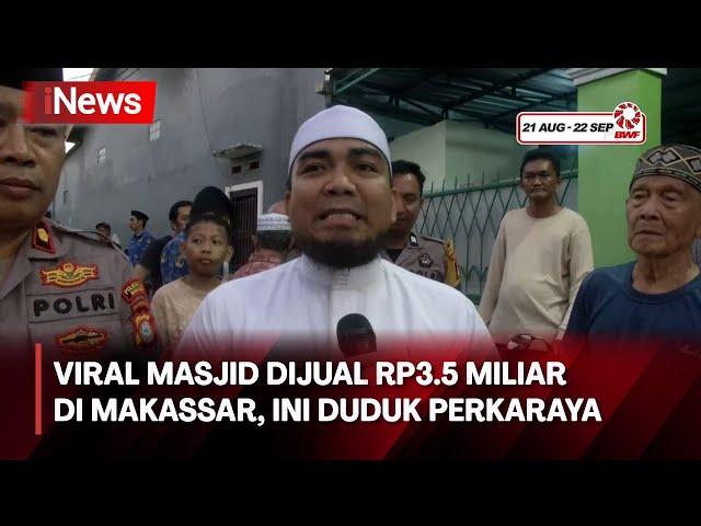 Viral! Masjid Dijual Rp3.5 Miliar di Makassar, Perwakilan Ahli Waris Buka Suara  - iNews Room 17/07